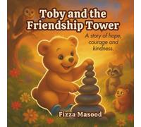Toby the Bear Cub and the Friendship Tower: A Heartwarming, Bedtime Read aloud Animal Picture Book About Kindness, Wonder, Sharing and Caring for 3 -8 years old