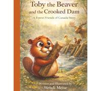 Toby the Beaver and the Crooked Dam, A Gentle Forest Friends of Canada Story About Teamwork, Patience, and Asking for Help: A Comforting Children's ... learn confidence, kindness, and belonging)
