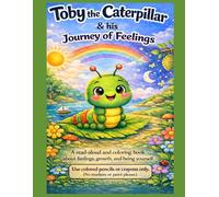 Toby the Caterpillar and His Journey of Feelings: A read-aloud and coloring book about emotions, growth, and being yourself