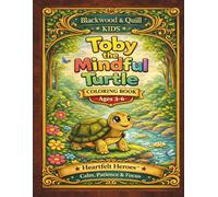 Toby the Mindful Turtle: A Coloring Book for Children from 3 to 6 Calm, Patience & Focus (Heartfelt Heroes™ - Emotional Learning Coloring Books for Children Ages 3-6)