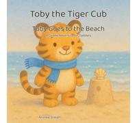 Toby the Tiger Cub: Toby Goes to the Beach: A Gentle Adventure for Toddlers