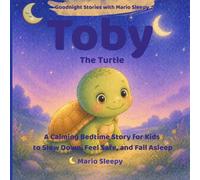Toby the Turtle: A Calming Bedtime Story for Kids to Slow Down, Feel Safe, and Fall Asleep (Goodnight Stories with Mario Sleepy)