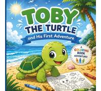 Toby the Turtle and His First Adventure: A Children's Coloring Book About Courage, Kindness, and Exploring the Ocean