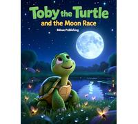 Toby the Turtle and the Moon Race: A Calming Bedtime Story About Patience