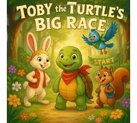 Toby the Turtle’s Big Race: A Heartwarming Kids Story About Kindness, Courage, and Good Values for Children Ages 6-8 | Storybook for kids