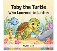 Toby the Turtle Who Learned to Listen