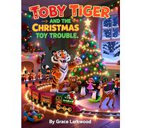 Toby Tiger and the Christmas Toy Trouble: A Funny Christmas Adventure About Magical Toys and Holiday Surprises
