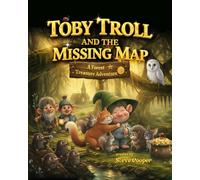 Toby Troll and the Missing Map: A Forest Treasure Adventure