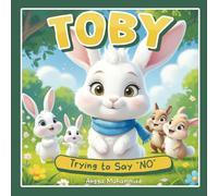 TOBY: Trying to Say "NO": A Gentle Story About Boundaries, Feelings, and Finding Your Voice