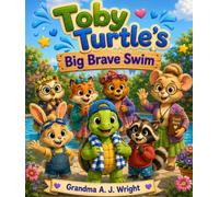 Toby Turtle’s Big Brave Swim Book 6 of The Cozy Comfort Critters Series