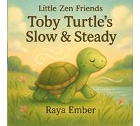 Toby Turtle’s Slow & Steady: 6 (Little Zen Friends)