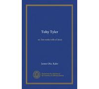 Toby Tyler: or, Ten weeks with a Circus