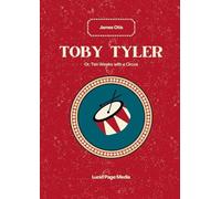 Toby Tyler: Or, Ten Weeks with a Circus