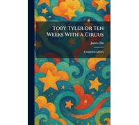 Toby Tyler or Ten Weeks With a Circus: Companion Library