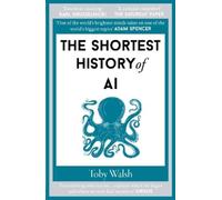Toby Walsh The Shortest History of AI (Tapa blanda) Shortest Histories