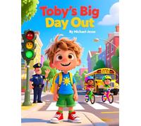 Toby's Big Day Out: road safety book for kids, traffic rules for children, community helpers and safety, pedestrian safety for preschoolers, learning ... book, kids transportation and traffic story