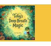 Toby's Deep Breath Magic: A Story About Big Feelings and Finding Peace