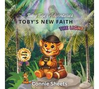 Toby's New Faith THE LIGHT (TOBY TIGER ADVENTURES)