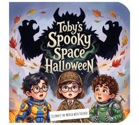 Toby's Spooky Space Halloween: A Whimsical Children’s Book About Courage, Overcoming Fears, and Trick-or-Treat Fun for Kids Ages 3-5 (Celebrate the World with Friends)