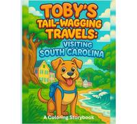 Toby's Tail-Wagging Travels: Exploring South Carolina: A Coloring Storybook (Toby’s Tail-Wagging Travels: A Coloring Storybook)