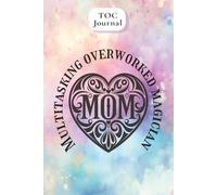 TOC Journal: Mothers Edition | 6x9 inches, 100 pages | Gift for Moms, Mothers Day, Step-Mom, Mother to Be, New Mom, New Mother