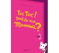 Toc toc! Dov’è la mia mamma? Ediz. a colori (Acchiappastorie)