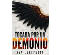 Tocada por un demonio: Un romance oscuro con almas gemelas predestinadas, una cercanía forzada y un amor que crece lentamente