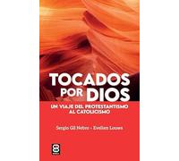 Tocados por Dios: Un viaje del protestantismo al catolicismo (Santos, beatos y testigos)