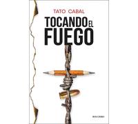 TOCANDO EL FUEGO | Tato Cabal Riera