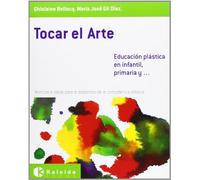 Tocar el arte - educacion plastica en infantil, primaria y... - 9788493833107