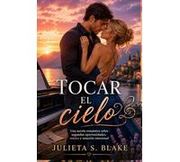 Tocar el cielo: Una novela romántica sobre segundas oportunidades, música y sanación emocional (Amar para sanar)