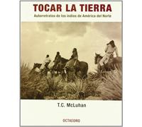 Tocar la tierra: Autorretratos de los indios de América del Norte (Horizontes-Testimonios)