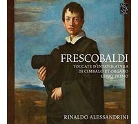 Alessandrini, Rinaldo - FRESCOBALDI: Toccate d'intavolatura di cimbalo et organo