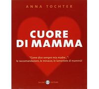 Tochter Anna - Cuore Di Mamma. Come Dice Sempre M