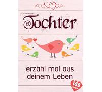 Tochter, erzähl mal aus deinem Leben: Liebevolles Buch zum Ausfüllen "Tochter erzähl doch mal!"