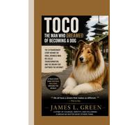 TOCO: The Man Who Dreamed of Becoming a Dog: The Extraordinary Story Behind the Viral Japanese Man, His Collie Transformation, and the Dream That Captured the internet
