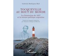 Tocqueville au bout du monde: La Génération de 1837 et la science politique argentine (La Philosophie En Commun)