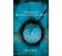 Tocqueville Between East and West (Political Philosophy Now)