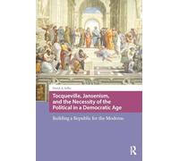 Tocqueville: jansenismo y la necesidad de lo político — Una república para los modernos