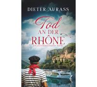Tod an der Rhône: der 2. Fall für Major Doldinger