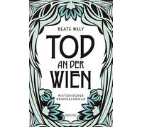 Tod an der Wien: Historischer Kriminalroman: 1