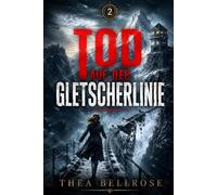 Tod auf der Gletscherlinie: Ein alpiner Schneekrimi über einen gefrorenen Skifahrer, verborgene Kontobücher und Geheimnisse unter dem Eis (Die Blackthorn-Hollow-Mysterien)