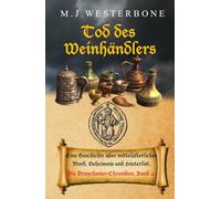 Tod des Weinhändlers: Mord und Intrige im mittelalterlichen England - Die Draychester-Chroniken, Band 2 (Historischer Mittelalter Krimi)