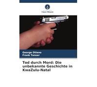 Tod durch Mord: Die unbekannte Geschichte in KwaZulu-Natal