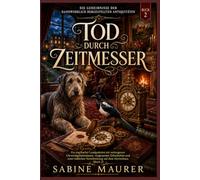 Tod durch Zeitmesser: Ein englischer Landgutkrimi mit verborgenen Uhrwerkgeheimnissen, vergessenen Erbschaften und einer tödlichen Verschwörung auf dem Herrenhaus (Buch 2)