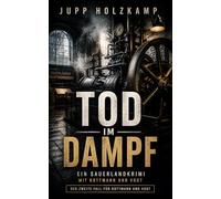 Tod im Dampf: Ein Sauerlandkrimi mit Kottmann und Vogt - der zweite Fall für Kottmann und Vogt (Kottmann und Vogt ermitteln - Eine Sauerlandkrimi Reihe aus der Gemeinde Eslohe im Hochsauerlandkreis)