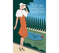Tod im italienischen Garten: Ein Cosy-Krimi der 1920er Jahre am Gardasee (Lady Caroline ermittelt)
