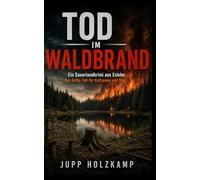 Tod im Waldbrand: Ein Sauerlandkrimi aus Eslohe. Der dritte Fall für Kottmann und Vogt (Kottmann und Vogt ermitteln - Eine Sauerlandkrimi Reihe aus der Gemeinde Eslohe im Hochsauerlandkreis)