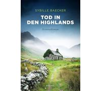 Tod in den Highlands: Das lukrative Geschäft mit gefälschtem Whisky. Für alle Schottland- und Whiskyfans - Kriminalroman