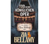 Tod in der Koniglichen Oper: EIN VICTORIAN COZY MYSTERY - EIN GEIST UND EINE SEHR SCHARFSINNIGE KATZE (Ein Fall für Clara Wetherly - German Edition)